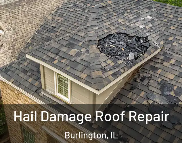  Hail Damage Roof Repair Burlington, IL